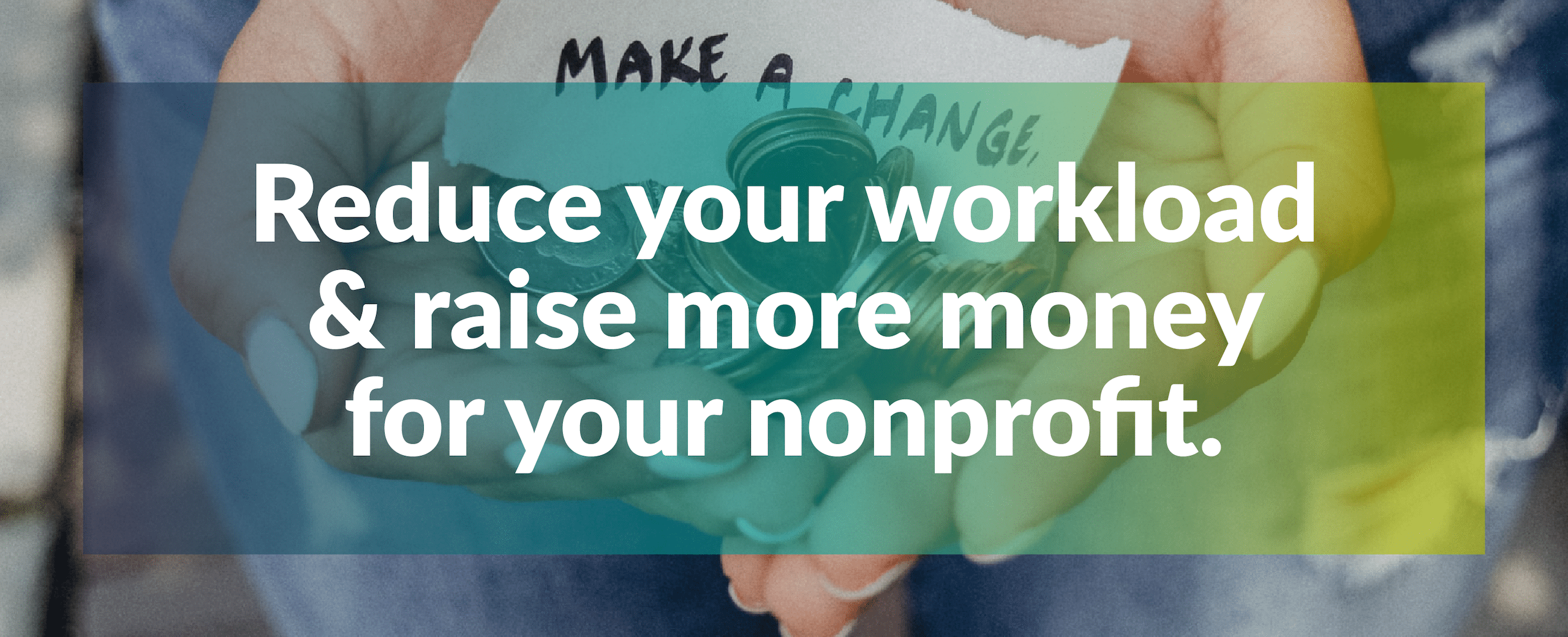 Reduce your workload & raise more money for your nonprofit